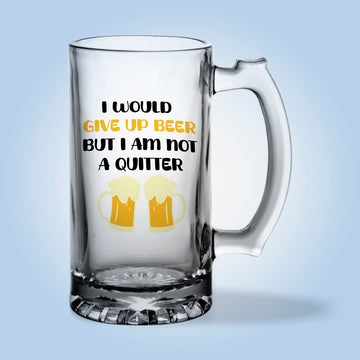 I Would Give Up Beer But I Am Not A Quitter