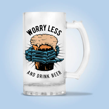 Worry Less And Drink Beer