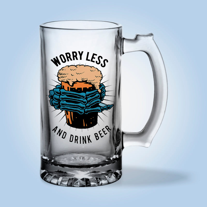 Worry Less And Drink Beer